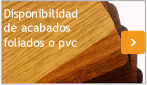 Disponibilidad de acabados foliados o PVC